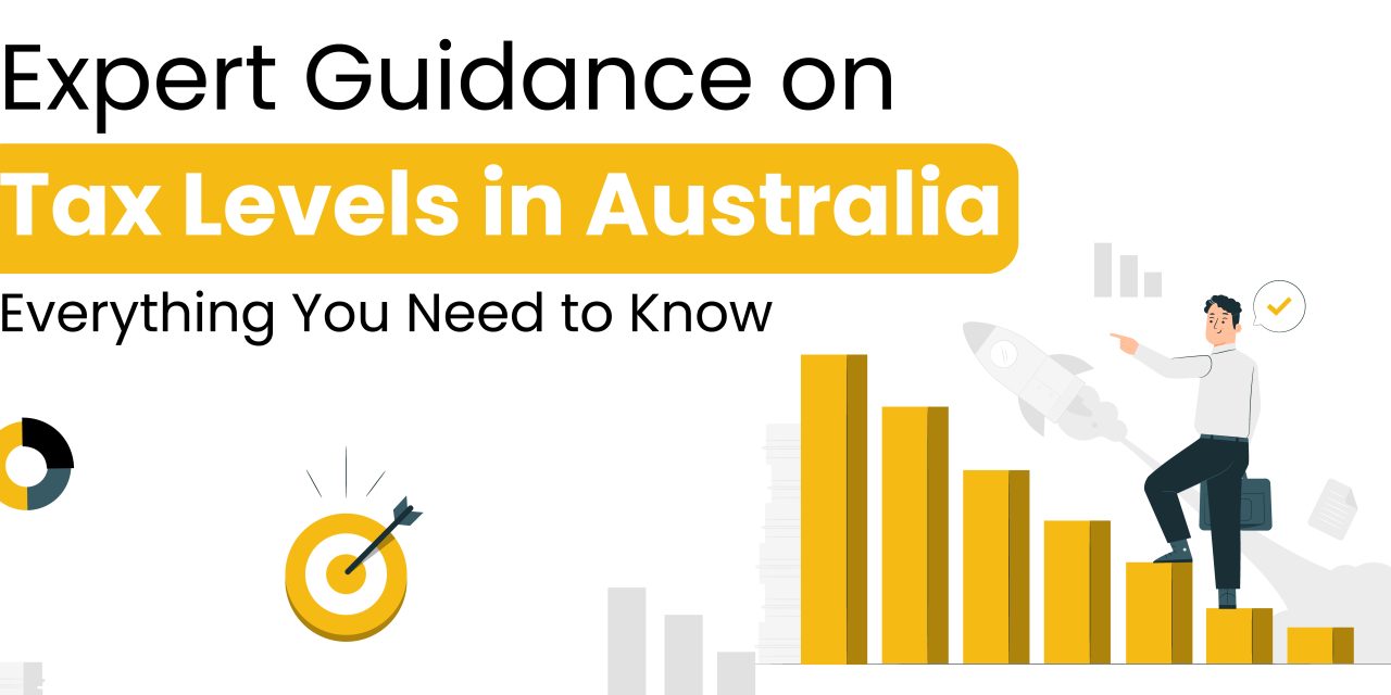 Expert Guidance on Tax Levels in Australia: Everything You Need to Know | Taxco